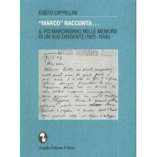 Cappellini E. "Marco" racconta...  - Il PCI marchigiano nelle memorie di un suo dirigente (1921-1956)